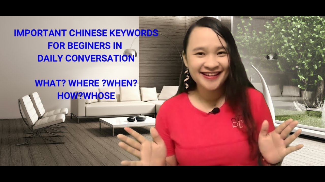 MOST IMPORTANT CHINESE KEYWORDS IN DAILY CONVERSATION: WHEN,WHAT,WHERE ...