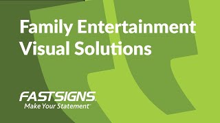 Family Entertainment Visual Solutions | FASTSIGNS®