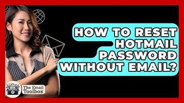 How To Reset Hotmail Password Without Email? - TheEmailToolbox.com