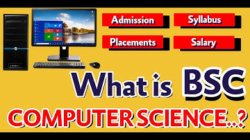 BSC BACHELOR OF COMPUTER SCIENCE | ADMISSION | SUBJECTS | PLACEMENTS | SALARY | FULL COURSE DETAILS