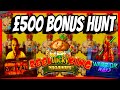 £500 Bonus Hunt! Can Any Of These Slots Pay A BIG WIN!!
