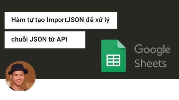 Sử dụng hàm ImportJSON trong Google Sheets