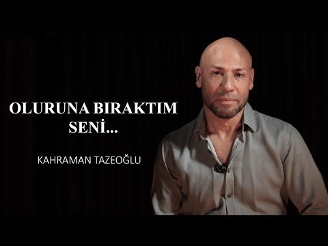 OLURUNA BIRAKTIM SENİ OLMAZLARIN BENDE KALDI | KAHRAMAN TAZEOĞLU