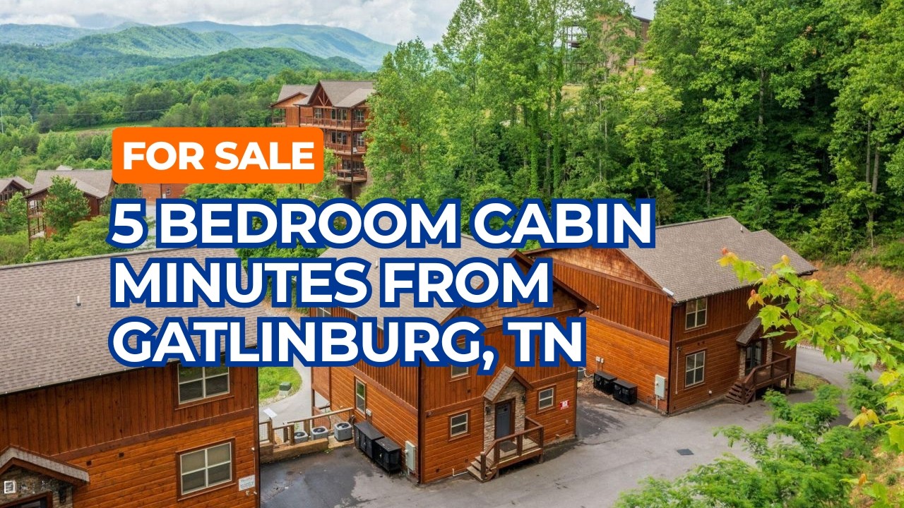 For Sale 5 Bedroom Cabin in the Smoky Mountains Minutes From Gatlinburg