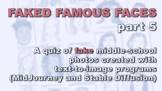 Famous Faces: Fake Middle-school Photos (part 5)