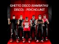 Ghetto disco kambathu disco  psychounit