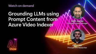 AI Show: On Demand | Grounding LLMs using Prompt Content from Azure Video Indexer