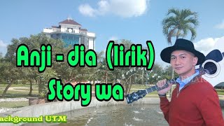Story wa Anji - dia (lirik) | universitas trunojoyo madura