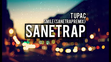 Tupac - Smile ($aneTrap  Remix)