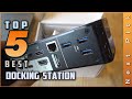 Top 5 Best Docking Stations Review in 2021