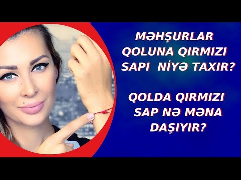 Məhşurlar qoluna qırmızı sapı niyə taxır?