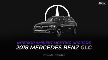 2018 MERCEDES GLC |  INTERIOR AMBIENT LIGHTING UPGRADE | AUTO STRAHL