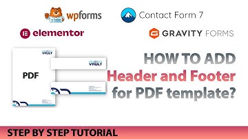 How To Add Header & Footer to PDF Templates for Gravity Form, WPForm, Contact Form 7 and Elementor?