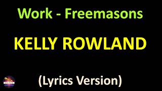 Kelly Rowland - Work - Freemasons Radio Edit (Lyrics version) Resimi