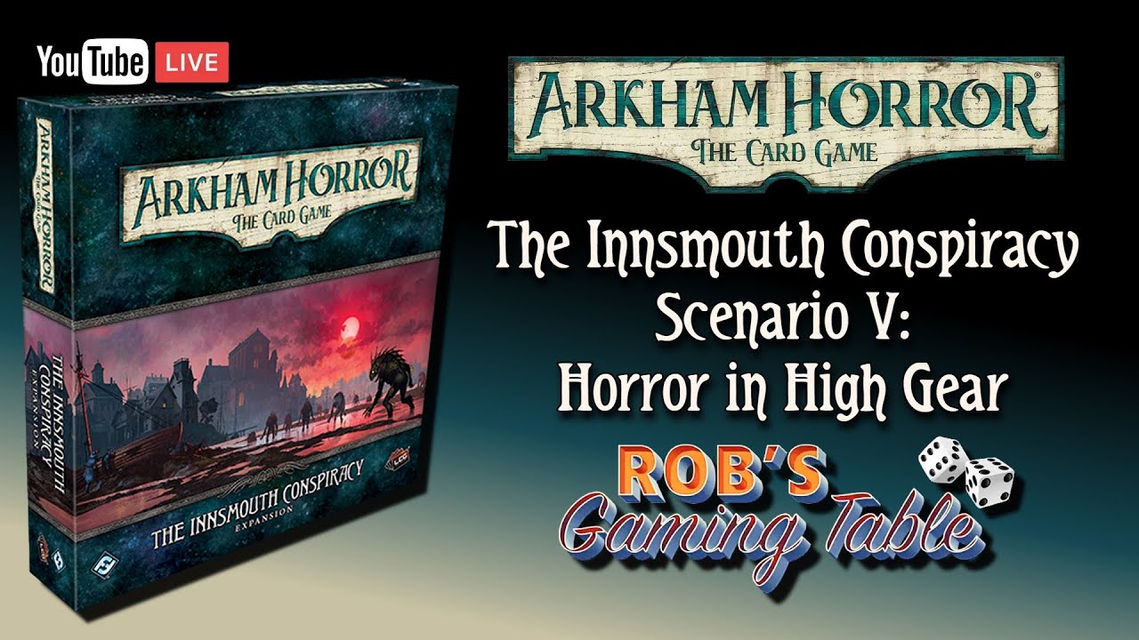 Arkham Horror The Card Game The Innsmouth Conspiracy Part 5
