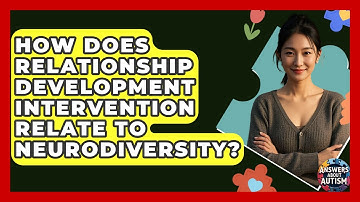How Does Relationship Development Intervention Relate To Neurodiversity? - Answers About Autism