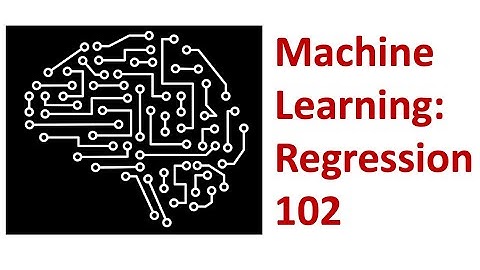 Machine Learning: Regression 102