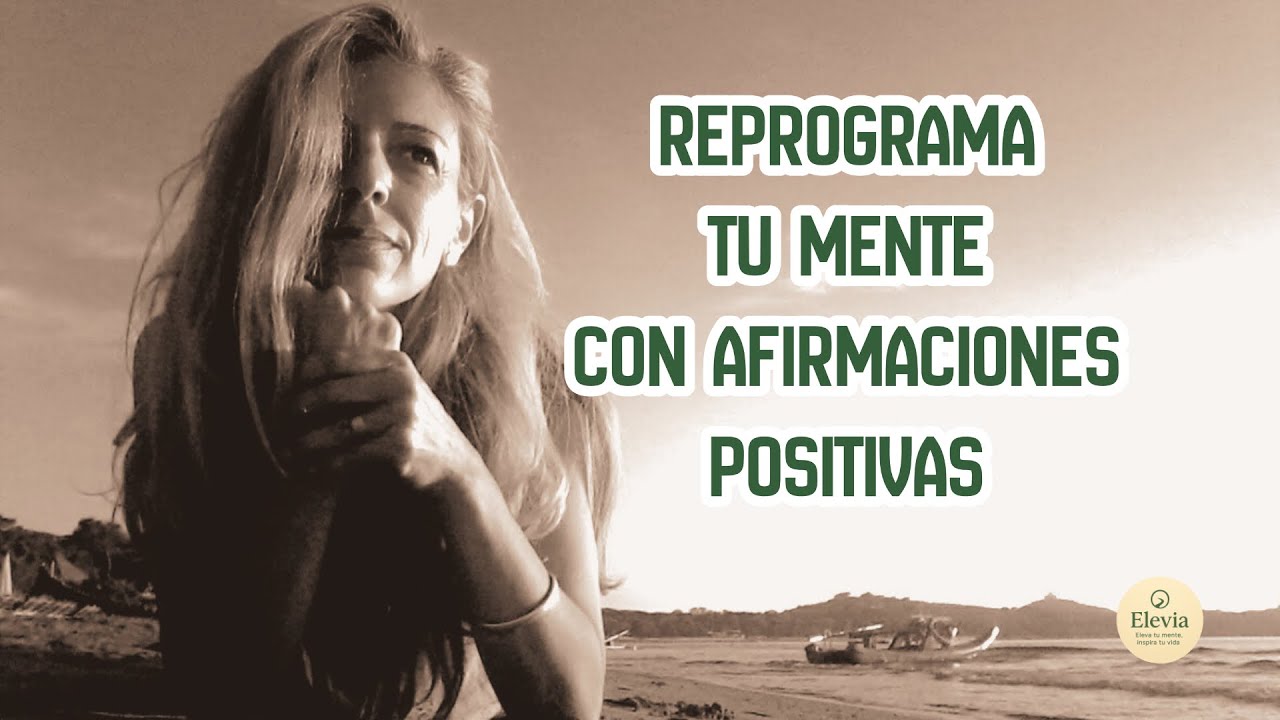 👉 AFIRMACIONES POSITIVAS | Reprograma tu mente - YouTube