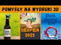 Pomysły na wydruki 3D 💡 3D Printing Ideas 💡 sierpień 2025