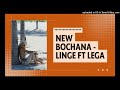 Linge Ft Lega NEW BOCHANA Official Audio 2025 Linge Ft Lega NEW BOCHANA Official Audio 2025