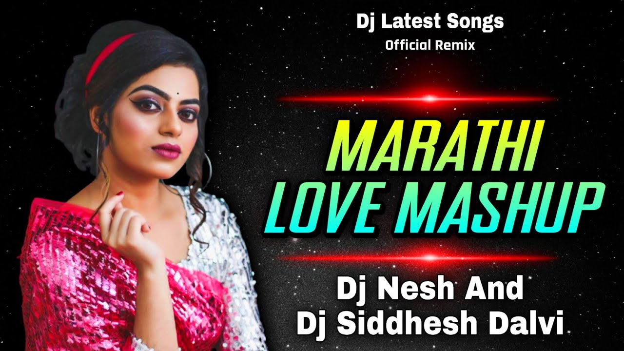 Marathi Love Mashup (Dj Remix) Dj Nesh & Dj Siddhesh Dalvi / Marathi Love Song Mashup 2022