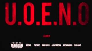 U.O.E.N.O Extended Remix: Rocko, Rick Ross, A$AP Rocky, 2 Chainz \& Wiz Khalifa