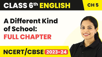 A Different Kind of School: Full Chapter Explanation, NCERT Solutions & MCQs | Class 6 English Ch 5