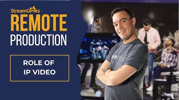 Role of IP Video in Remote Production (Chapter 3)