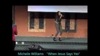 Video thumbnail of "Michelle Williams (Destiny's Child) - "When Jesus Says Yes""