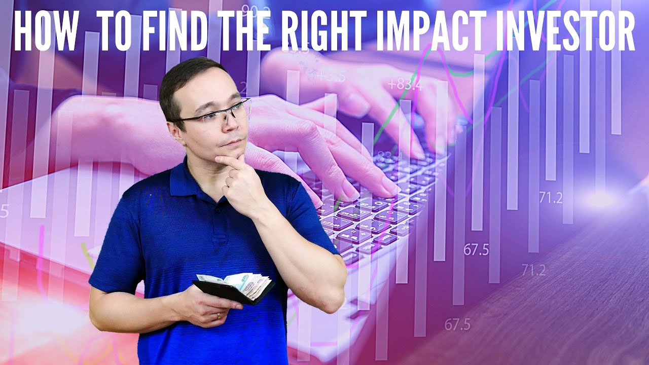 How to Find the Right Impact Investor. Galileo Impact Stories # 44. - YouTube
