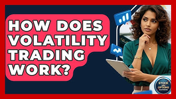 How Does Volatility Trading Work? - Stock and Options Playbook