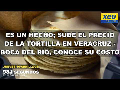 Sube el precio de la tortilla en Veracruz - Boca del Río