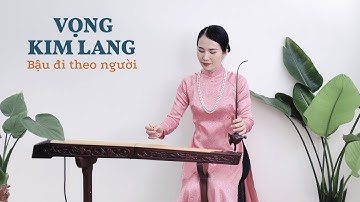 VỌNG KIM LANG/Bậu Đi Theo Người (Nguyễn Ngọc Thạch) | Đàn Bầu Huyền Ly