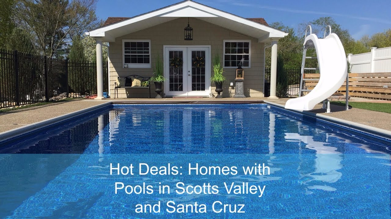 Hot Deals Homes with Pools in Scotts Valley and Santa Cruz Call