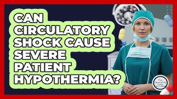 Can Circulatory Shock Cause Severe Patient Hypothermia?