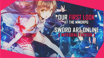 Trying Out The New Sword Art Online: Integral Factor MMORPG For The First Time!
