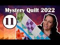 Mystery Quilt 2022 || Sew Along || Block 11 ||