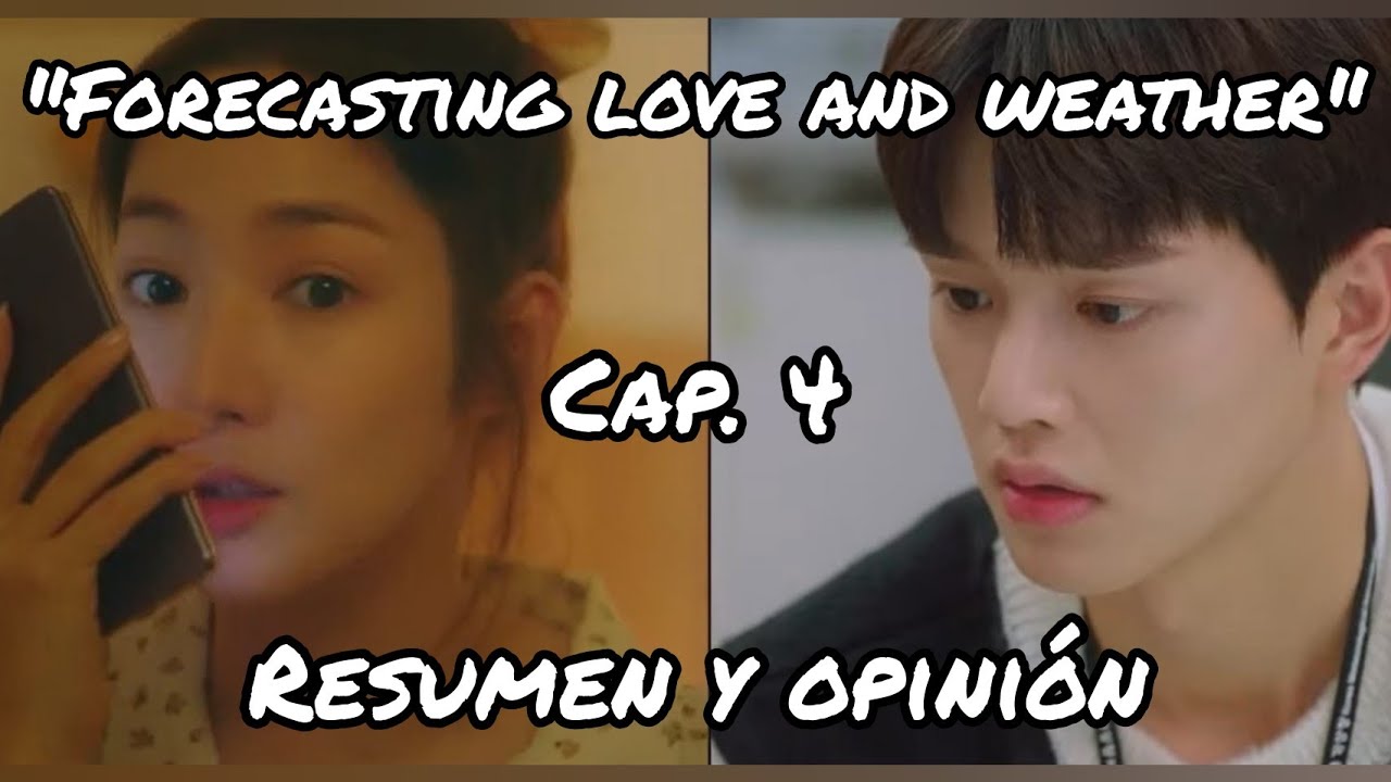Forecasting Love and Weather -  Ep. 4 🌧️//Resumen y Opinión//Las inclemencias del amor - Capítulo 4🥰