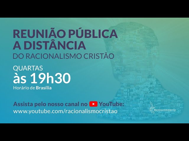 Reunião pública a distância do Racionalismo Cristão - 01/05/2024