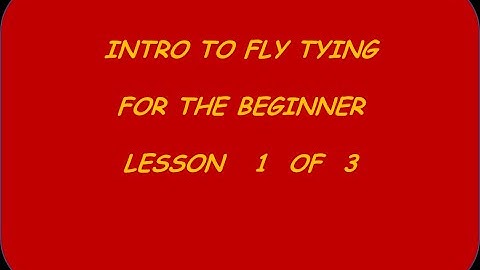 PART 1 OF 3: INTRO TO FLY TYING.(BASICS)