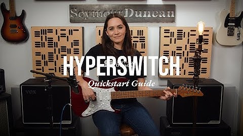 Seymour Duncan HyperSwitch Video Manual #1: Quickstart Guide