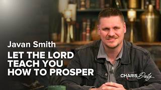 Your Job Is Not Your Source - Javan Smith - Charis Daily - Season 15 Ep. 19