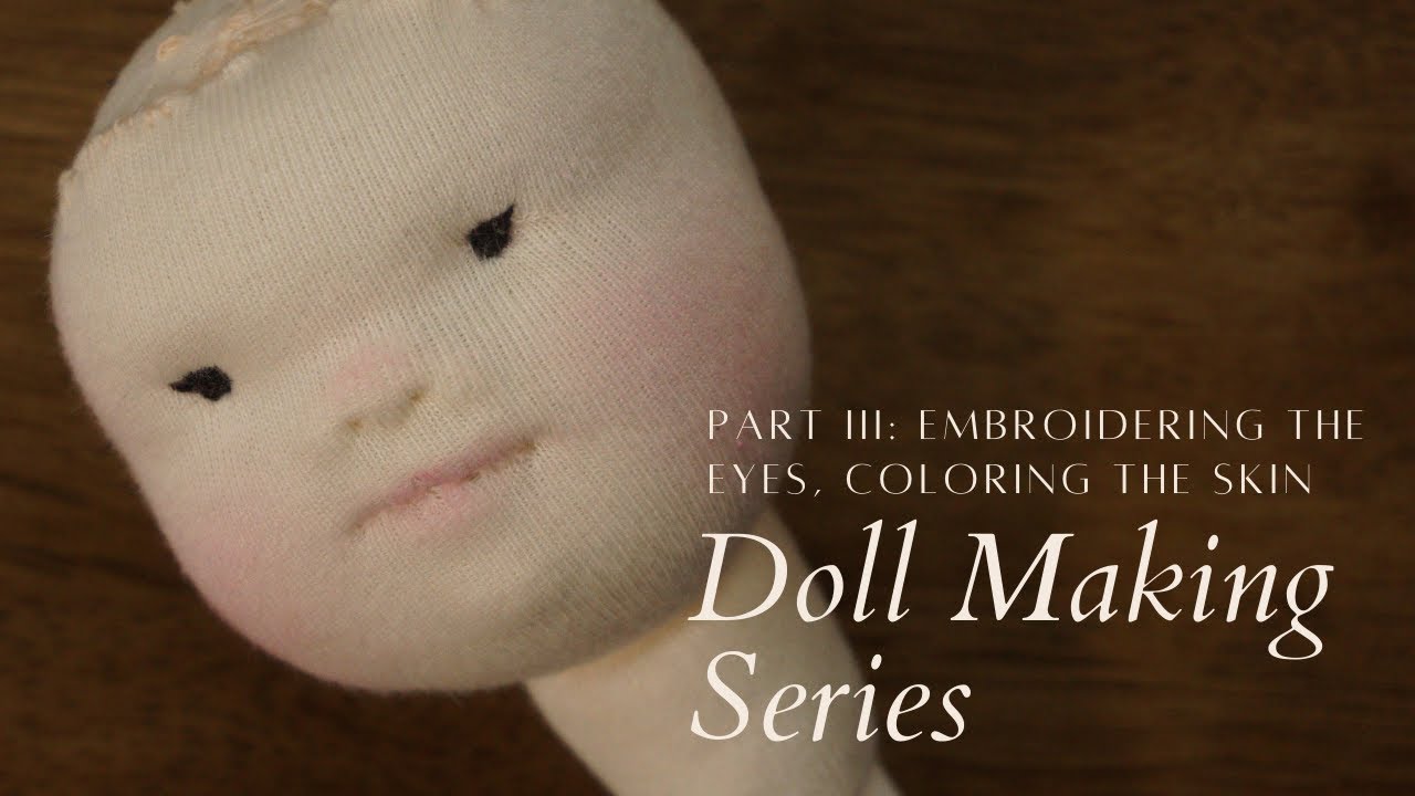 Doll Making Series | Part 3 | Embroidering the Eyes, Blushing the Skin | Japanese Inspired Doll