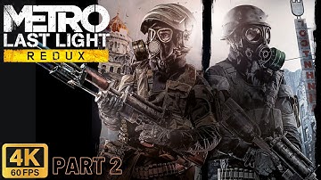 Metro: Last Light Redux Part 2 Gameplay Walkthrough (4K60FPS, No Commentary, PC)