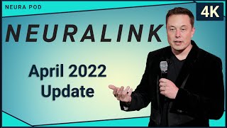 Neuralink Update – April 2022