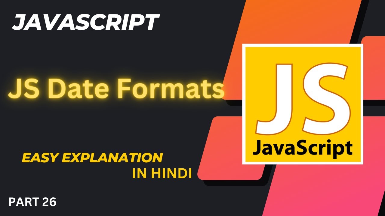 JAVASRIPT DATE FORMATS PART 26 Tutorial For Beginners Full Course JAVASRIPT DATE FORMATS PART 26 Tutorial For Beginners Full Course