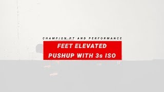 Feet Elevated Pushup with 3s Iso