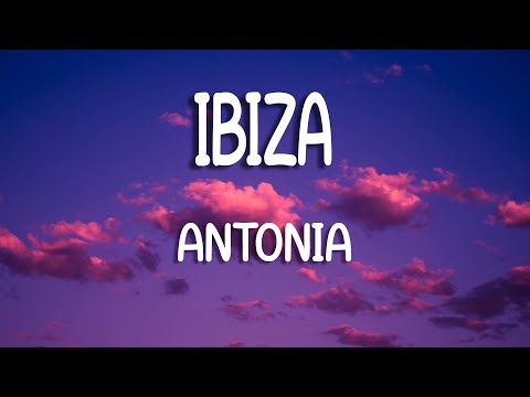 Antonia - Ibiza | Lyrics Versuri