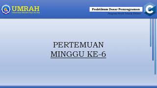 Video Pembelajaran Praktikum Dasar Pemrograman Minggu 6