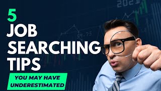 5 Job Searching Tips You May Have Underestimated